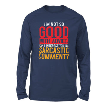 I'm Not So Good With Advice, Can I Interest You In A Sarcastic Comment Men/Unisex Drop Shoulder Sweatshirt in Navy color